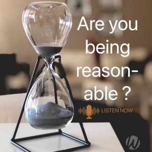 Are you being reasonable? | Word of Life Fellowship Chapel