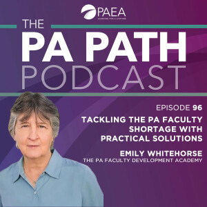 Season 5: Episode 96 - Tackling the PA Faculty Shortage with Practical Solutions