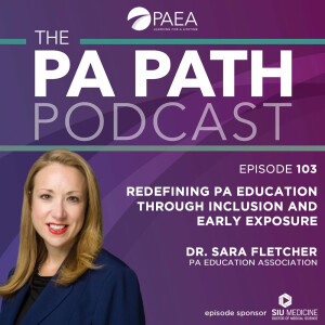 Season 6: Episode 103 - Redefining PA Education Through Inclusion and Early Exposure