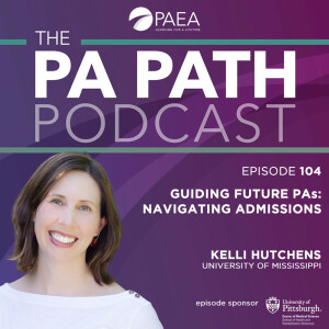 Season 6: Episode 104 - Guiding Future PAs: Navigating Admissions