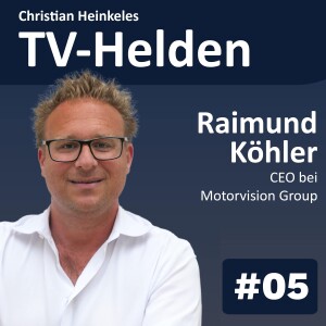 TV-Helden #5 mit Raimund Köhler (Motorvision.tv) über Motorsport im PayTV und Sportrechte für FreeTV