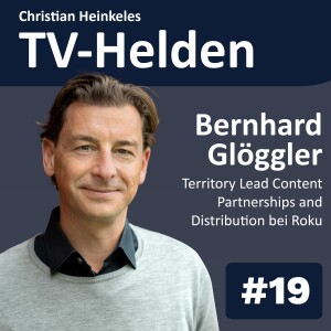 TV-Helden Folge #19 mit Bernhard Gloeggler (ROKU) über die Transformation des Fernsehmarktes, Disney, Disney+ und Roku