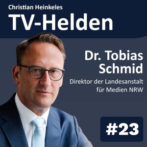 TV-Helden #23 mit Tobias Schmid (Landesanstalt für Medien NRW) über VAUNET, Lobbyismus, Medienregulierung, Falschinformation und Medienstaatsvertrag