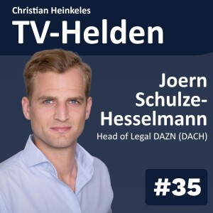 TV-Helden LEGAL #35 mit Joern Schulze-Hesselmann (DAZN) über den Einkauf von großen Sportrechten und Lizenzierung