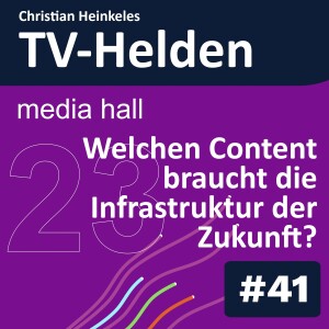 TV-Helden #41 media hall 23: Welchen Content braucht die Infrastruktur der Zukunft? (Diskussionspanel)