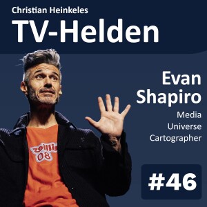 TV-Helden #46 with Evan Shapiro (Media Universe Cartographer) about his Lessons Learned in TV-Industry, US media apocalypse and the German TV Broadcasters