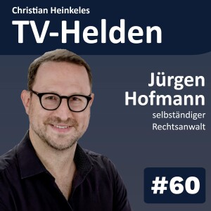 TV-Helden LEGAL #60 mit Jürgen Hofmann (Rechtsanwalt) über die aktuellen Reformideen der Filmförderung und die Frage ob dies der richtige Weg ist
