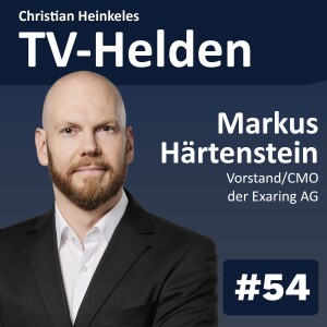 TV-Helden #54 mit Markus Härtenstein (Exaring): waipu.tv contra Kabel - Strategien für den Erfolg und die Zukunft des Fernsehens