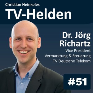 TV-Helden #51 mit Dr. Jörg Richartz (Deutsche Telekom) über das MagentaTV Wachstum durch den Wegfall der Kabel-TV-Umlagefähigkeit und die Herausforderungen bei der Super-Aggregation