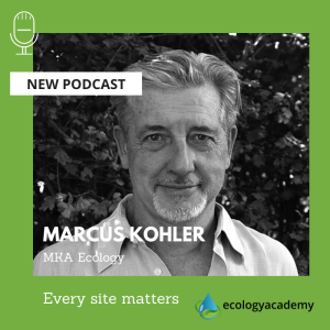 #06 Every site matters - interview with Marcus Kohler of MKA Ecology