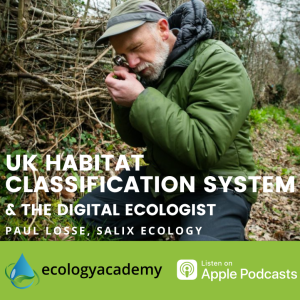 #24 - UK Habitat Classification System and the Digital Ecologist: interview with Paul Losse, Salix Ecology