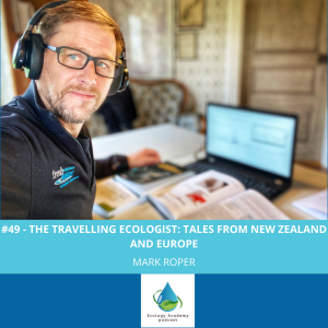 #49 - The Travelling Ecologist: Mark Roper shares tales from New Zealand and Europe