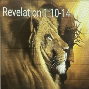 Revelation 1:10-14 Episode12