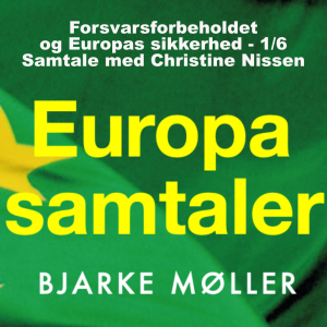 Forsvarsforbeholdet og Europas sikkerhed - 1/6 - samtale med Christine Nissen