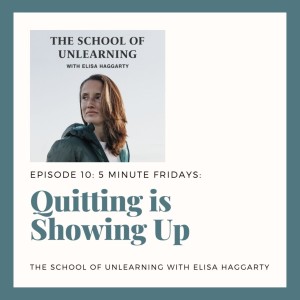 10: 5 Minute Fridays: Quitting Is Showing Up