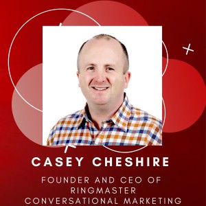 Disrupting Conversational Marketing - Casey Cheshire - Episode #009