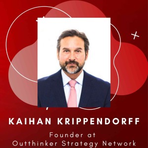 Disrupting Business Strategies   - Kaihan Krippendorff  - Episode # 021