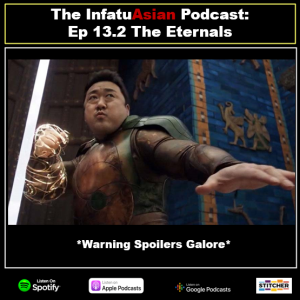 Ep 13.2 The Eternals Wrap-Up *With Spoilers!*