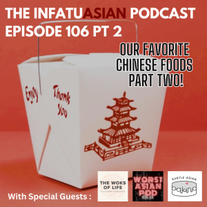 Ep 106 Picking Our Favorite Chinese Foods Part Two!