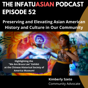 Ep 52 Illuminating Asian American History and Culture in Our Community with Kimberly Szeto