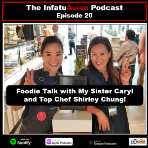 Episode 20 Foodie Talk with My Sister Caryl and Chef Shirley Chung!