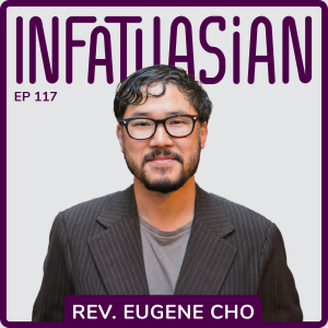 Ep 117 Reverend Eugene Cho - Founder of One Day's Wages and President and CEO of Bread For the World