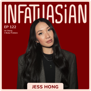 Ep 122 Jess Hong - Jin Cheng in Netflix's 3 Body Problem