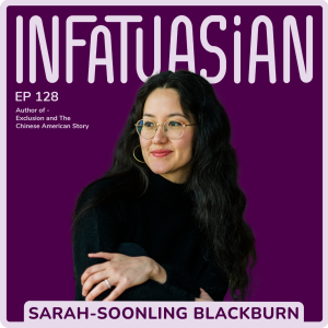 Ep 128 Sarah-SoonLing Blackburn Author of Exclusion and The Chinese American Story