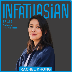 Ep 135 Rachel Khong - Author of Real Americans
