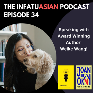 Ep 34 Chatting with the Author of Chemistry and Joan is Okay: Weike Wang!