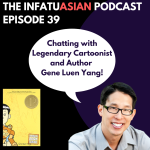 Ep 39 Chatting with Gene Luen Yang Author and Illustrator of American Born Chinese and Much More!