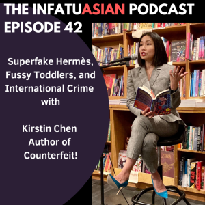 Ep 42 Talking Counterfeit Handbags, Toddlers, and the Model Minority Myth with Kirstin Chen Author of Counterfeit