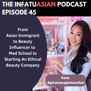 Ep 45 Dropping Out of Med School to Become a Beauty Product Entrepreneur With Kate Apiratanapimonchai!