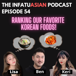 Ep 54 Ranking Our Favorite Korean Foods!