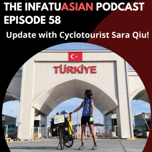 Ep 58 A Podcast Update And Catching Up With Cyclo-Tourist Sara Qiu in Turkey!