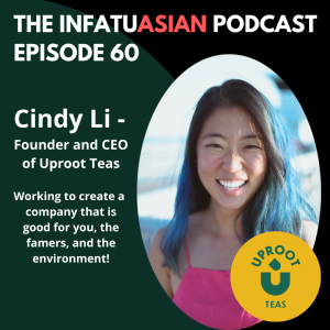 Ep 60 Tea!  Talking With The Founder of Uproot Teas - Cindy Li!