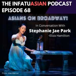 Ep 68 Stephanie Jae Park - As Eliza Hamilton on Broadway!