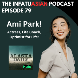 Ep 79 Actress and Life Coach Ami Park!