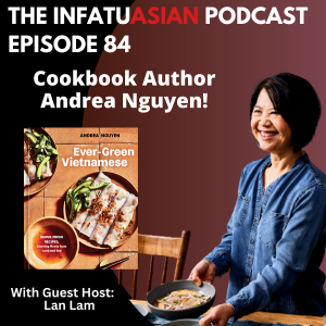 Ep 84 Andrea Nguyen Author of Ever-Green Vietnamese and More!