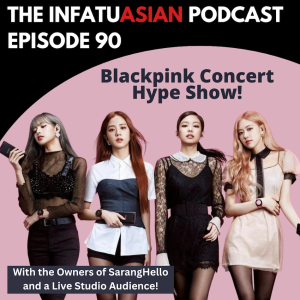 Ep 90 Black Pink In Our Area!  A Concert Hype Show with The Owners and Audience At SarangHello!