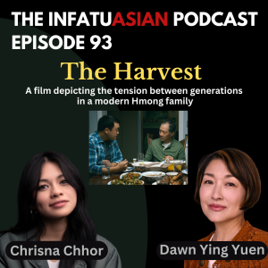 Episode 93 The Harvest: A film showing generational struggle in a Hmong family. With Actors: Dawn Ying Yuen and Chrisna Chhor!