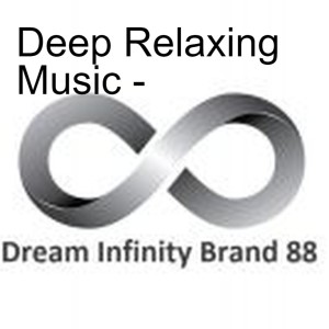 Deep Relaxing Music -