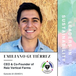 Episode 22- Emiliano Gutiérrez (Raiz Vertical Farms)