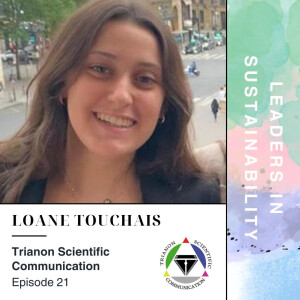 Episode 21 - Loane Touchais (Trianon Scientific Communication)