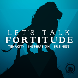 020. Fortitude 101 - A Story of Struggle and Success with Bradford Barringer - Tried and True