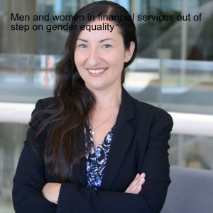 Men and women in financial services out of step on gender equality
