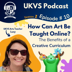 S02E10 How Can Art Be Taught Online - The Benefits of a Creative Curriculum