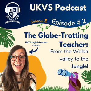 S02E02 The Globe Trotting Teacher - From the Welsh valley to the Jungle!