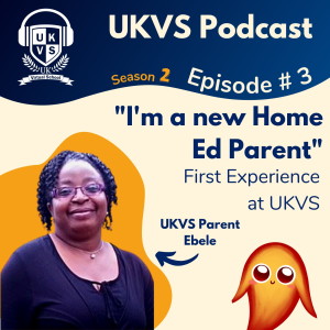 S02E03 I’m a new Home Ed Parent - First Experiences at UKVS