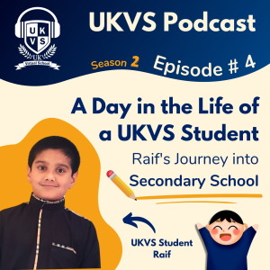 S02E04 A Day in the Life of a UKVS Student - Raif’s Journey into Secondary School